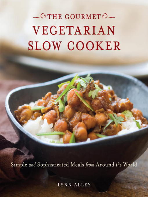 Title details for Gourmet Vegetarian Slow Cooker by Lynn Alley - Available